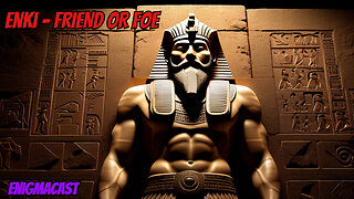 Enki: Benevolent Guardian or Concealed Foe?