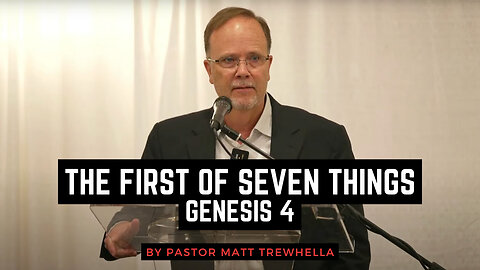 The First of Seven Things - Genesis 4