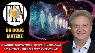 Quantum Discoveries - Hyper-dimensional Bit-physics - The Secret to Everything? | Dr Doug Matzke