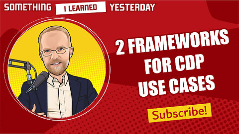 2 frameworks for CDP use cases