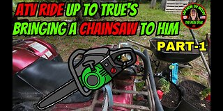 06-11-24 | ATV Ride Up To True's, Bringing A Chainsaw To Him | Part-1