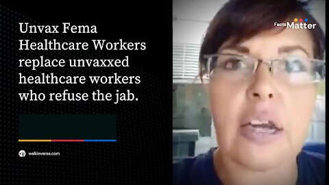 UnVaxed Fema Workers Replace UnVaxed Nurses Who Refused the Vax