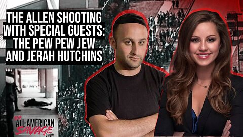 The Allen Texas shooting and the MSM lies w/ guests The Pew Pew Jew and Jerah Hutchins.