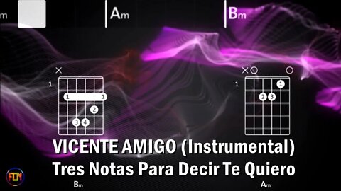 VICENTE AMIGO Tres Notas Para Decir Te Quiero FCN GUITAR CHORDS & LYRICS INSTRUMENTAL