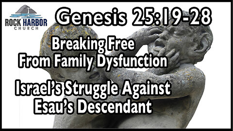 Sunday Sermon 11/5/23 -Breaking Free From Family Dysfunction & Israel’s Struggle Against Esau’s Descendant