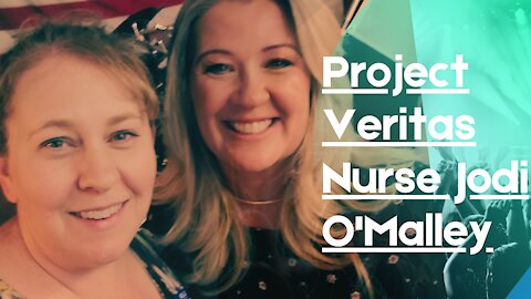 Project Veritas Whistleblower Nurse Jodi O'Malley
