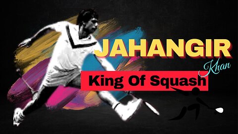 King of Squash Jahangir Khan