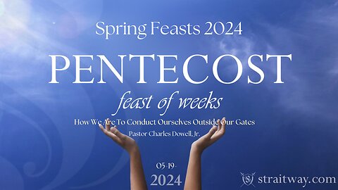 Spring Feasts 2024 - Pentecost 2024-05-19 | How We Should Conduct Ourselves Outside Our Gates |