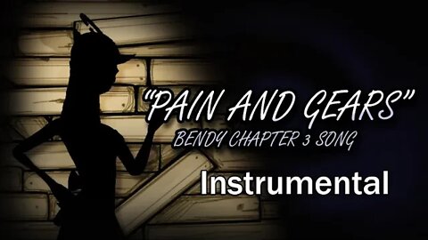 Bendy Chapter 3 Song - Pain And Gears (Instrumental)