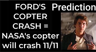 Prediction - HARRISON FORD'S COPTER CRASH = NASA's copter will crash Nov 11