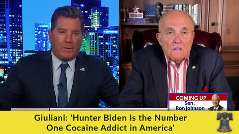 Giuliani: 'Hunter Biden Is the Number One Cocaine Addict in America'