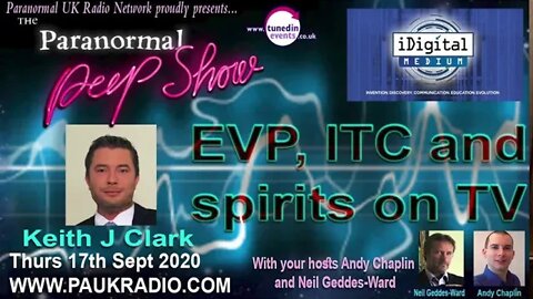 'EVP, ITC and Spirits on TV' with guest; Keith J Clark of IDigitalMedium. The Paranormal Peep Show.