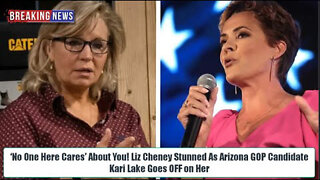 ‘NO ONE HERE CARES’ ABOUT YOU! LIZ CHENEY STUNNED AS ARIZONA GOP CANDIDATE KARI LAKE GOES OFF ON HER