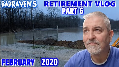 Badraven's Retirement Vlog Part 6 February 2020
