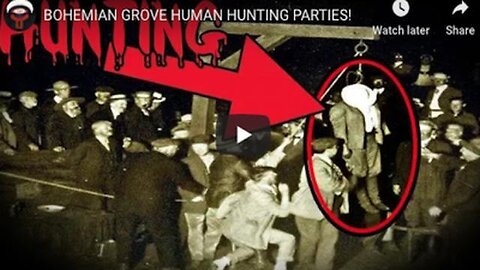 Child Sacrifice & Human Hunting Parties at Bohemian Grove - Eyewitness Testimony