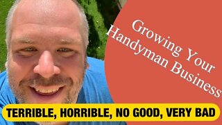 MY TERRIBLE, HORRIBLE, NO GOOD, VERY BAD DAY - Growing Your Handyman Business