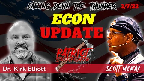 Economic Update, with Kirk Elliott | March 7th, 2023 Patriot Streetfighter