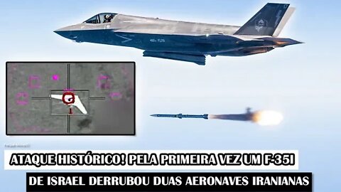 Ataque Histórico! Pela Primeira Vez Um F-35I De Israel Derrubou Duas Aeronaves Iranianas