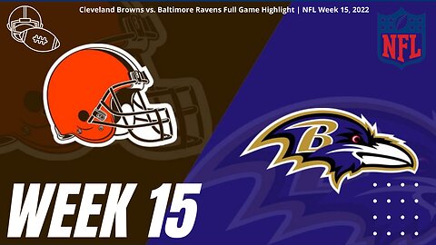 Cleveland Browns vs. Baltimore Ravens Full Game NFL Week 15, 2022 Highlight