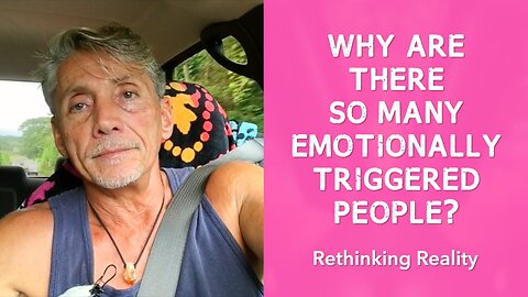 Rethinking Reality: Why Are There So Many Emotionally Triggered People? | Dr. Robert Cassar