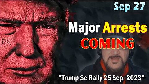 Major Decode HUGE Intel Sep 27: "Major Arrests Coming: Trump Sc Rally 25 Sep, 2023"