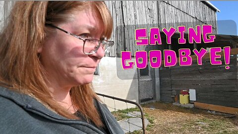 Saying Goodbye! The Reality Of Farm Life