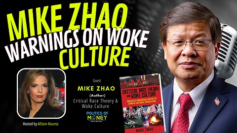 Mike Zhao Warnings on Woke Culture | Allison Haunss - Politics Of Money