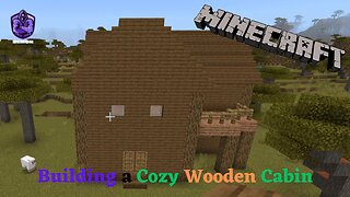 Minecraft Building a Cozy Wooden Cabin Style House