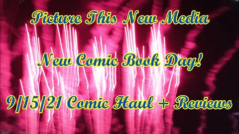 New Comic Book Day! 9-15-21 Comic Book Haul + Mini-Reviews | Picture This New Media #NCBD