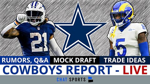 Dallas Cowboys Report LIVE: News, Rumors, Mock Draft And Trade Ideas