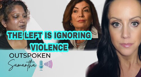 The Left is Ignoring Violence Against Women || Outspoken Samantha || 10.4.22