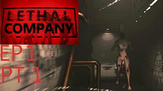 Lethal Company EP 1 Part 1