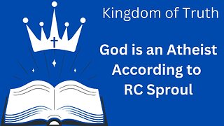 God is an Atheist According to R.C. Sproul