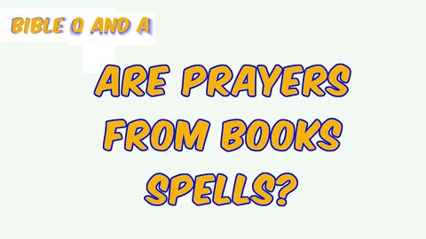 Are Prayers from Books Spells?