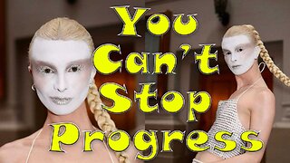 You Can't Stop Progress 317