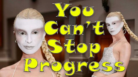 You Can't Stop Progress 317