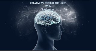 EP 18 Intrinsecus Creative Vs Critical Thought