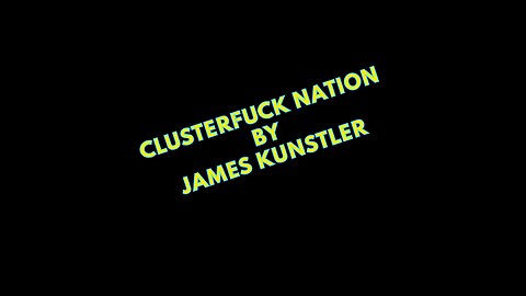 KUNSTLER “THE WORLD HAS ENOUGH TROUBLE” Clusterfuck Nation 2/24