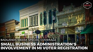 Badlands Media Special Coverage: Weaponizing Federal Resources - SBA Voter Registration