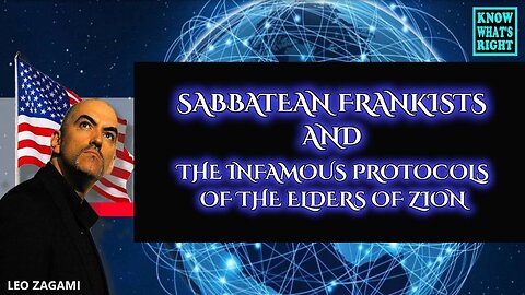 LEO ZAGAMI - Sabbatean Frankists and The Infamous Protocols of the Elders of Zion