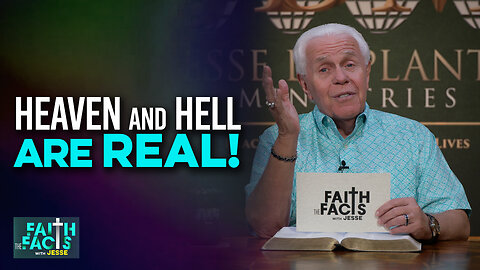 Faith The Facts: Heaven And Hell Are Real!