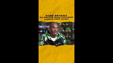 @kobebryant No matter what happens always keep going