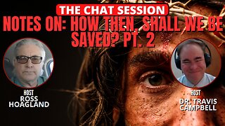 NOTES ON: HOW THEN, SHALL WE BE SAVED? | THE CHAT SESSION