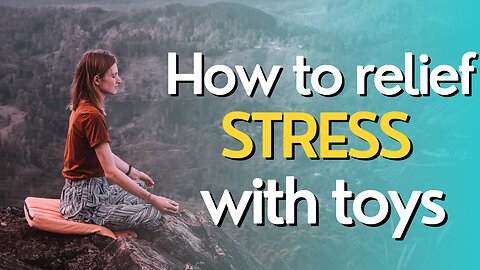 How to relief stress | How to relief stress with toys