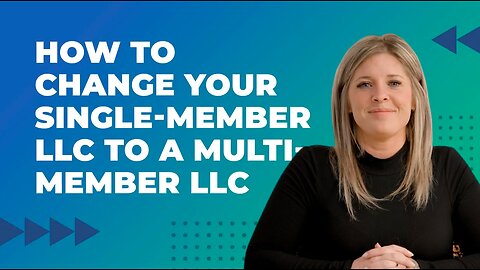 How to Change Your Single-Member LLC to a Multi-Member LLC