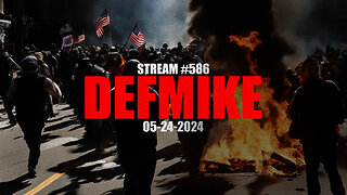 05.24.24 THE DEFMIKE STREAM #586