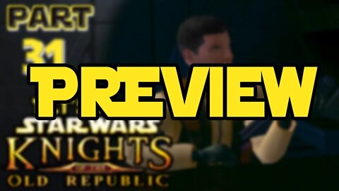 Let's Play Kotor | Episode 31 Preview!