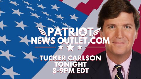 REPLAY: Tucker Carlson Tonight | Weeknights 8-9PM EDT