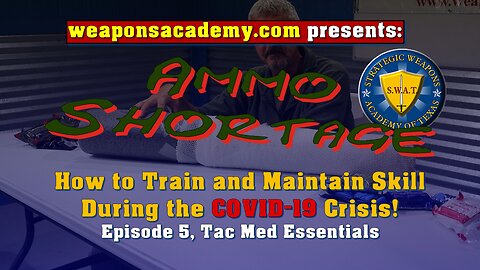 How to Train During Ammo Shortage COVID-19, Episode 5, Tac Med Essentials