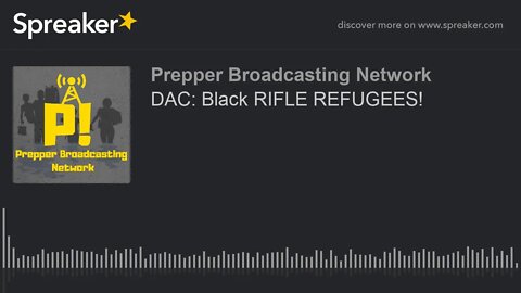 DAC: Black RIFLE REFUGEES!